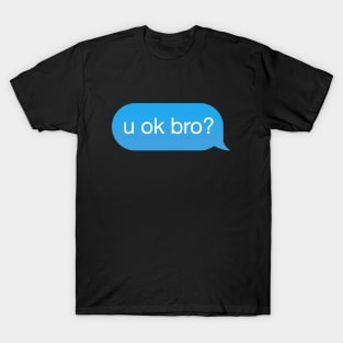 Chat Bubble 'u ok bro?' T-Shirt